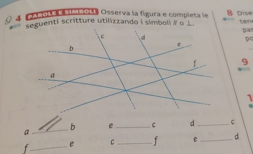 PAROLE E SIMBOLI Osserva la figura e completa le 8 Dise 
seguenti scritture utilizzando i simboli / o ⊥. ten 
pas 
po 
9 
1 
_b _ _ 
a 
f _e C _f e _d