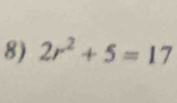 2r^2+5=17