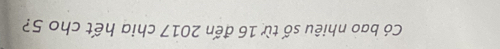 Có bao nhiêu số từ 16 đến 2017 chia hết cho 5?