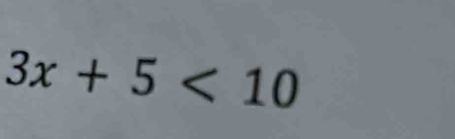 3x+5<10</tex>