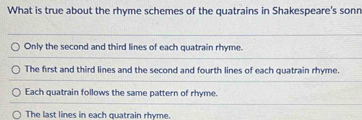 Solved: What is true about the rhyme schemes of the quatrains in ...
