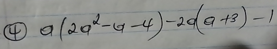 (4) a(2 a^2-4-4)-2 a(a+3)-1