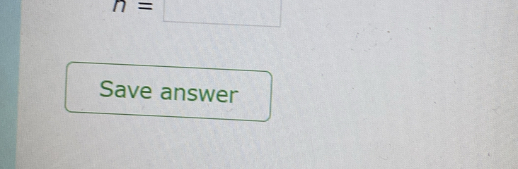 n=□ (1,9,9)
Save answer