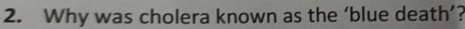 Why was cholera known as the ‘blue death’?