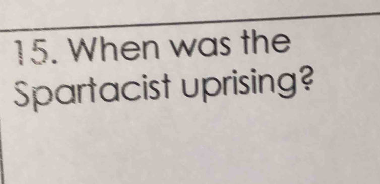 When was the 
Spartacist uprising?