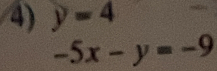 y=4
-5x-y=-9