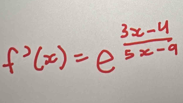 f'(x)=e^(frac 3x-4)5x-9