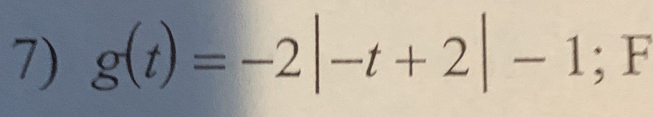 g(t)=-2|-t+2|-1; F^