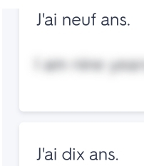 J'ai neuf ans. 
--- 
J'ai dix ans.