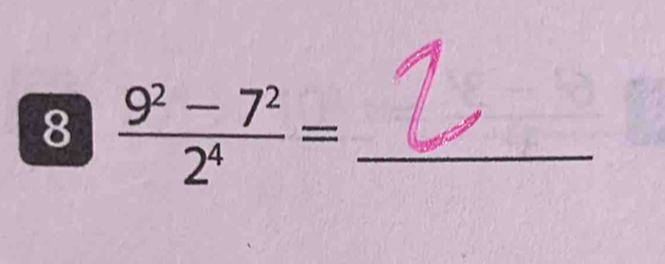 8  (9^2-7^2)/2^4 = _