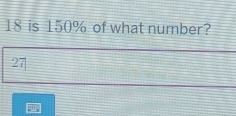 18 is 150% of what number?
27