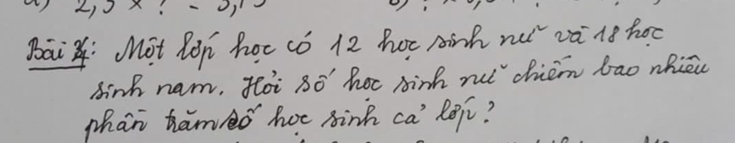 ) 
Baij: Mot Ron hoc có 12 hot minh nui va 18 hoc 
hink ham, foi so' hoc Ainh rut chiem bao nhici 
phan hamo hoc sink ca' lep?