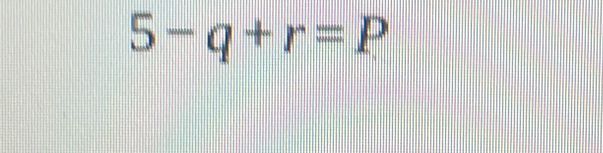 5-q+r=P