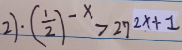 ( 1/2 )^-x>27^(2x+1)