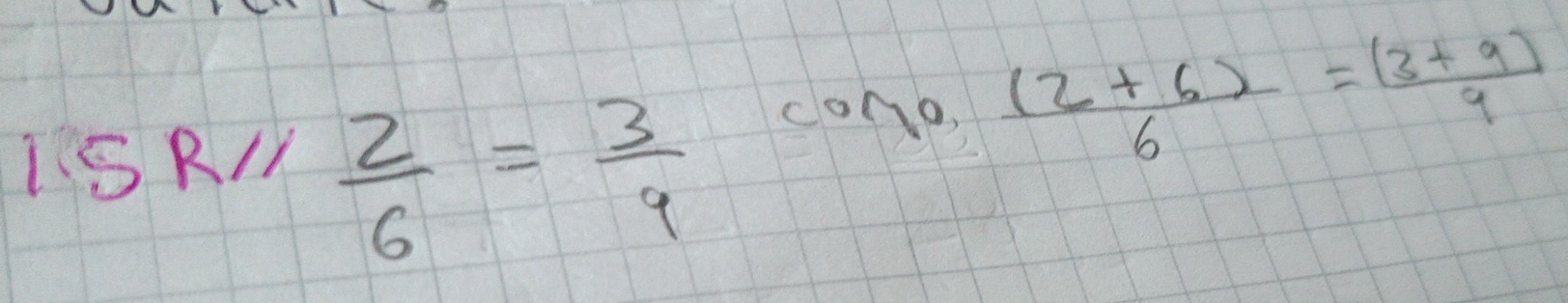 ISR/  2/6 = 3/9  cono,  ((2+6))/6 = ((3+9))/9 