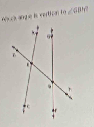 Which angle is vertical to∠ GBH?