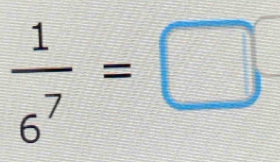  1/6^7 =□
 2/9 