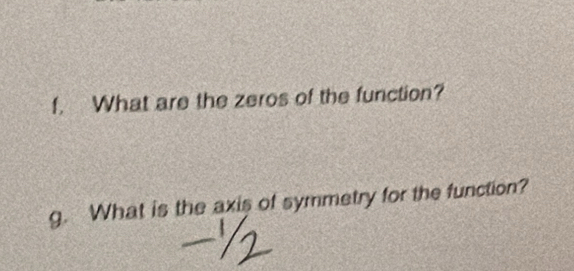 What are the zeros of the function? 
g. What is the axis of symmetry for the function?