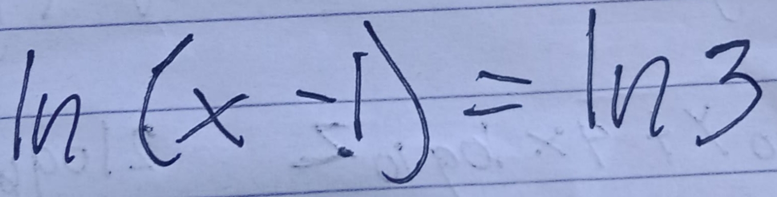 ln (x-1)=ln 3