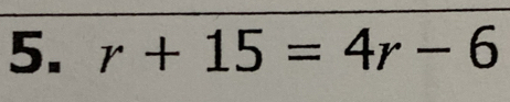 r+15=4r-6