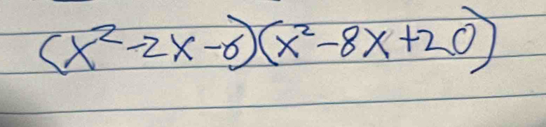 (x^2-2x-6)(x^2-8x+20)