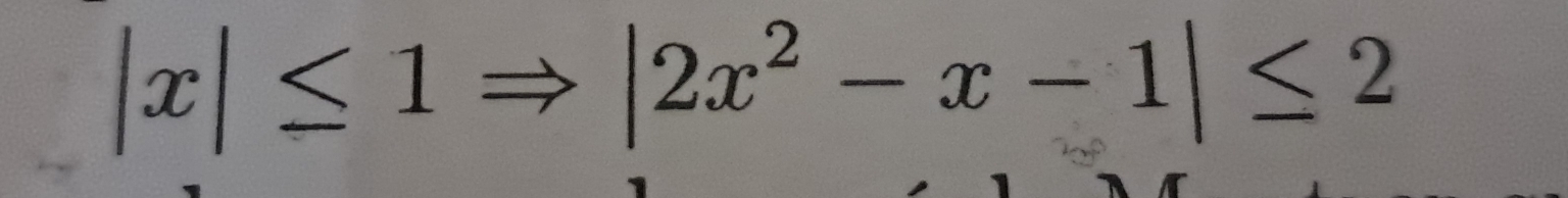 |x|≤ 1
|2x^2-x-1|≤ 2