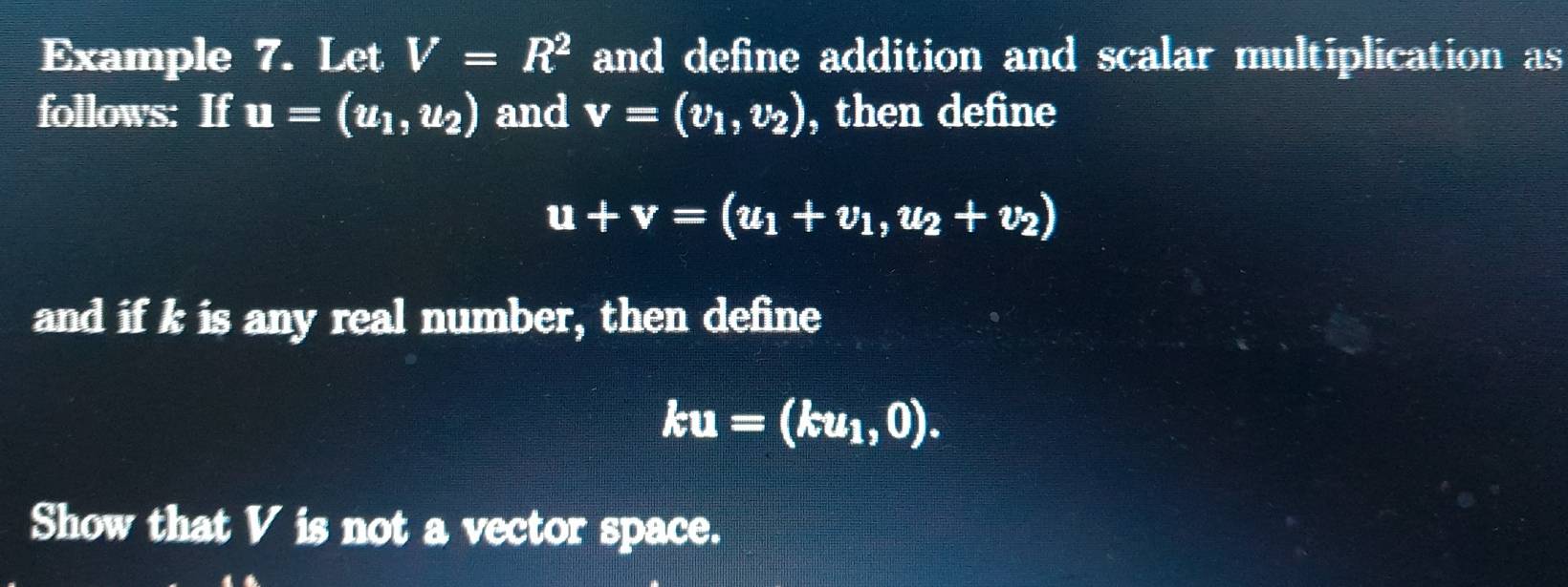 Solved: Example 7. Let V=R^2 and define addition and scalar ...
