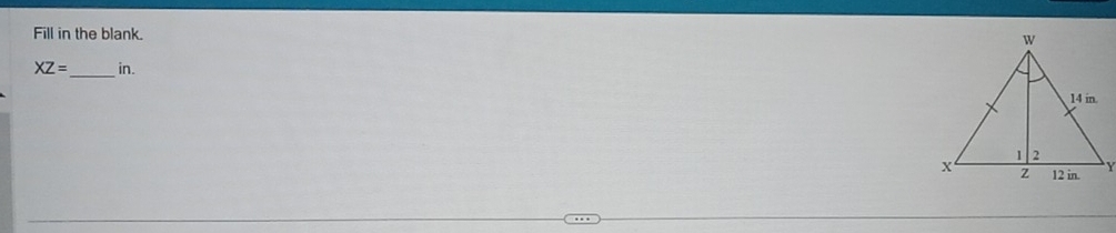 Fill in the blank.
XZ= _  in.