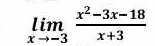 limlimits _xto -3 (x^2-3x-18)/x+3 