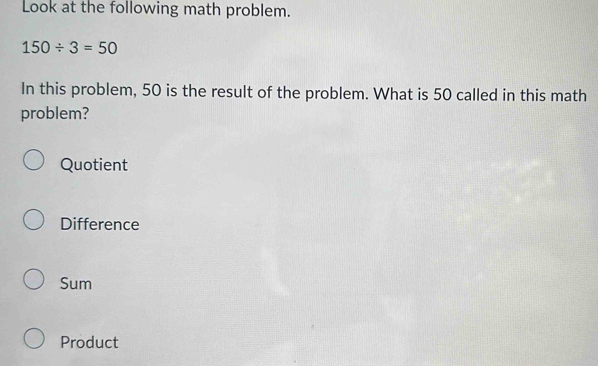 Solved: Look at the following math problem. 150/ 3=50 In this problem ...
