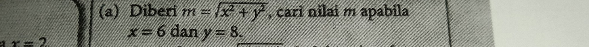 Diberi m=sqrt(x^2+y^2) , carì nilai m apabila 
a x=2
x=6 25 an y=8.