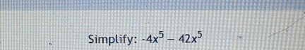 Simplify: -4x^5-42x^5