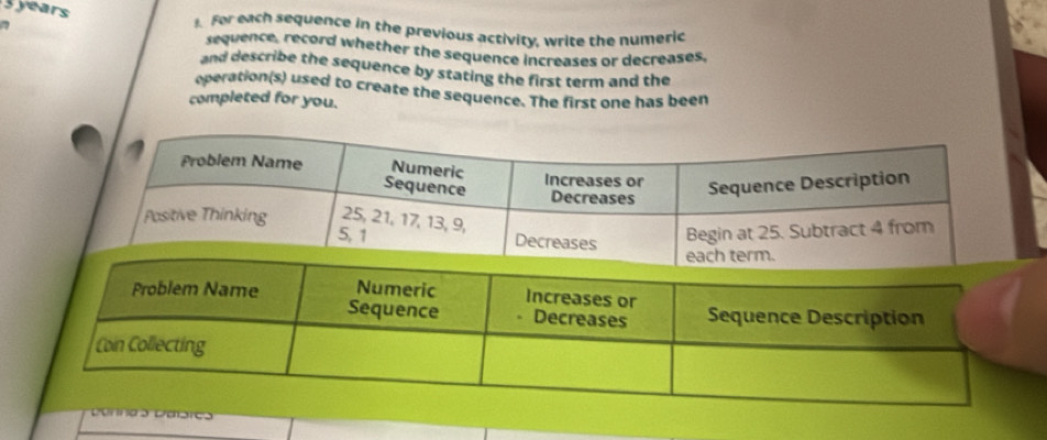 years. For each sequence in the previous activity, write the numeric 
. 
sequence, record whether the sequence increases or decreases, 
and describe the sequence by stating the first term and the 
operation(s) used to create the sequence. The first one has been 
completed for you.