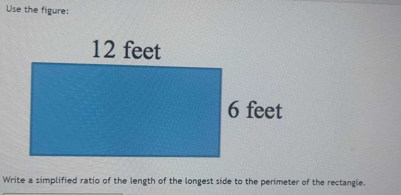 Use the figure: 
Write a simplified ratio of the length of the longest side to the perimeter of the rectangle.