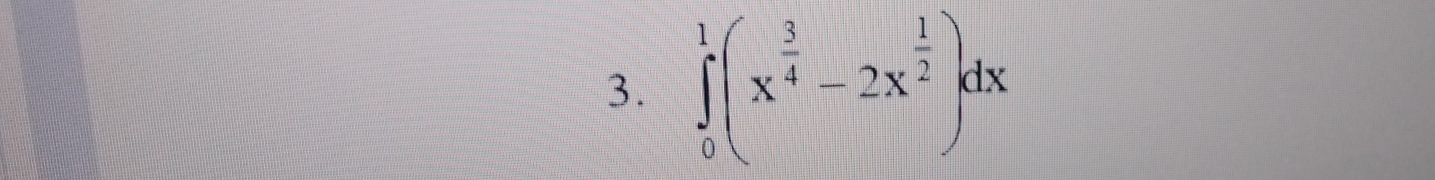 ∈tlimits _0^(1(x^frac 3)4-2x^(frac 1)2)dx