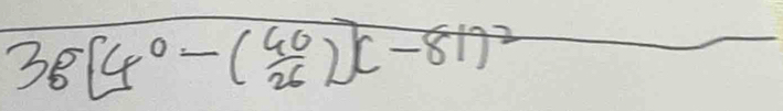 38[4^0-( 40/26 )]c-81)^2