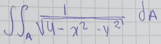 ∈t ∈t _A 1/sqrt(4-x^2-y^2) dA