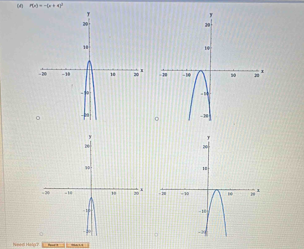 P(x)=-(x+4)^2

Need Help? Read It Watch It