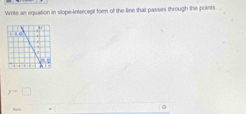 Write an equation in slope-intercept form of the line that passes through the points
y=□
Basic