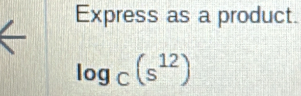 Express as a product.
log _c(s^(12))