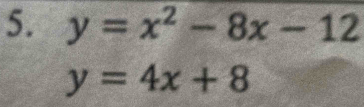 y=x^2-8x-12
y=4x+8