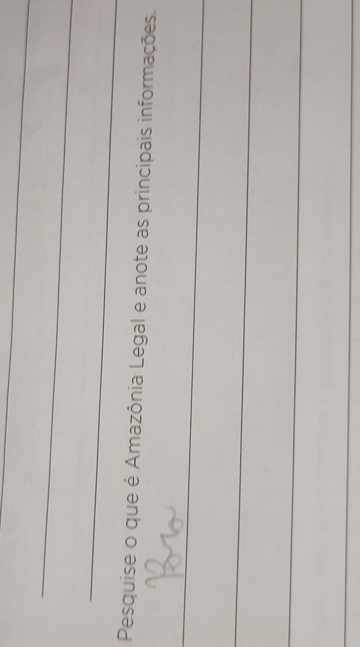 Pesquise o que é Amazônia Legal e anote as principais informações. 
_ 
_ 
_ 
_