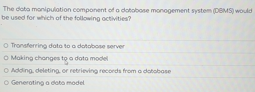 Solved: The data manipulation component of a database management system ...