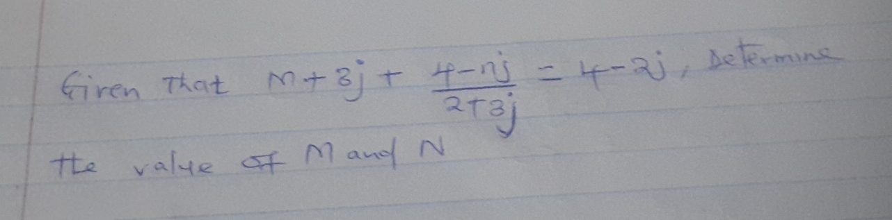 Giren That m+3j+ (4-nj)/2+3j =4-2j , Determing 
Hhe value of Mang N