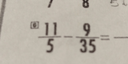 io
 11/5 - 9/35 = ^circ  frac  ^circ  _°