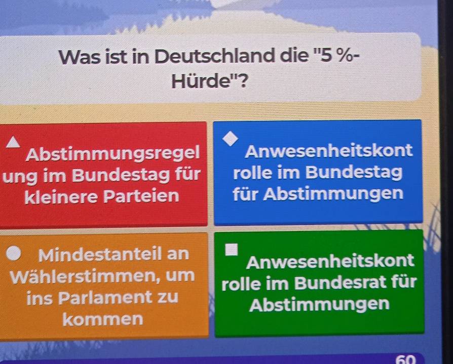 Was ist in Deutschland die '' 5 % -
Hürde''?
Abstimmungsregel Anwesenheitskont
ung im Bundestag für rolle im Bundestag
kleinere Parteien für Abstimmungen
Mindestanteil an
Anwesenheitskont
Wählerstimmen, um rolle im Bundesrat für
ins Parlament zu
Abstimmungen
kommen