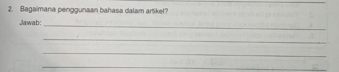 Bagaimana penggunaan bahasa dalam artikel? 
_ 
Jawab: 
_ 
_ 
_