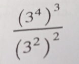 frac (3^4)^3(3^2)^2