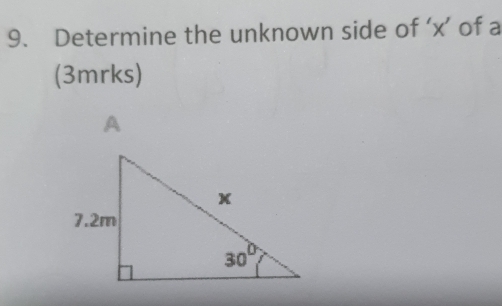 Determine the unknown side of ‘x’ of a
(3mrks)