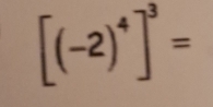 [(-2)^4]^3=